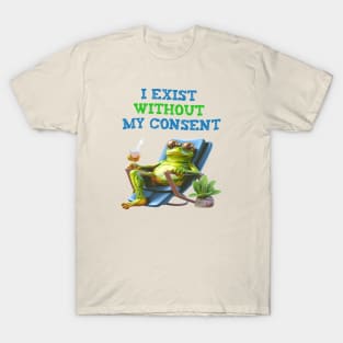 I exist without my consent T-Shirt